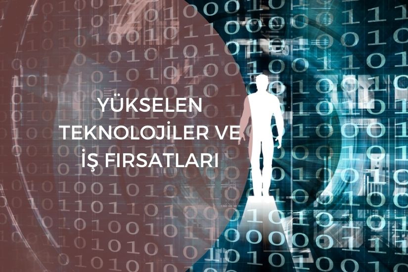 Yükselen Teknolojiler ve İş Fırsatları